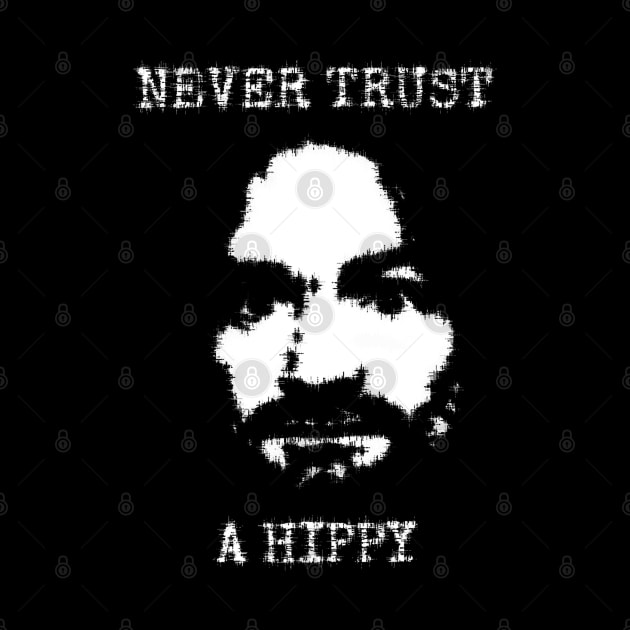 Never Trust A Hippy by Creatifyty