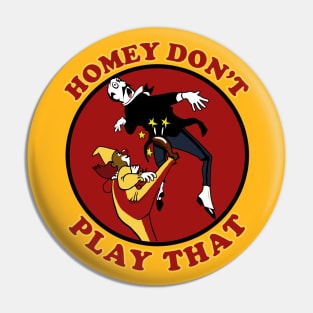 Homey Don't Play That! Pin