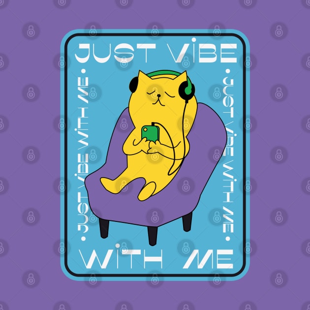 Just Vibe with Me Funny Cat by Aanmah Shop