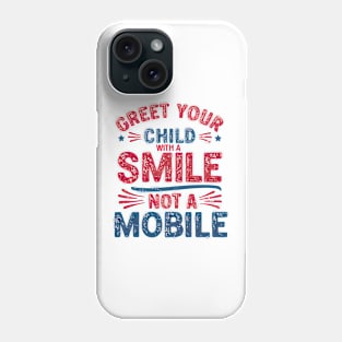 Greet Your Child With a Smile, Not a Mobile Phone Case