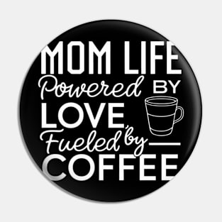 coffee lover mom shirt Mom Life Powered By Love, Fueled By Coffee Pin