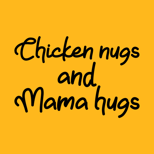 Chicken Nugs and Mama Hugs by hananeshopping