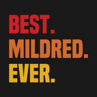 BEST MILDRED EVER ,MILDRED NAME T-Shirt