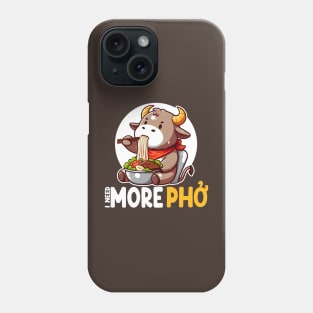 I Need More Pho Vietnamese Noodles Phone Case