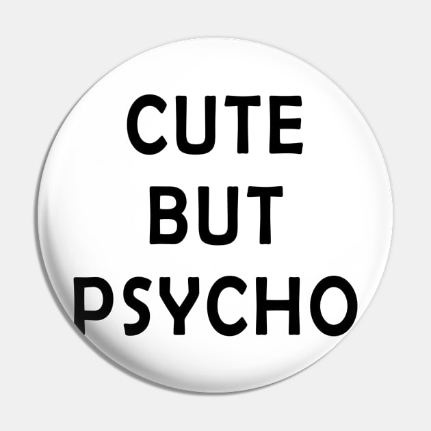 Cute But Psycho Pin by hothippo