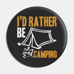 I'd Rather Be Camping Pin