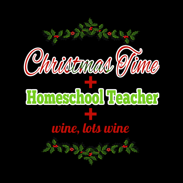 Christmas Time, Homeschool Time, and Wine by AtkissonDesign