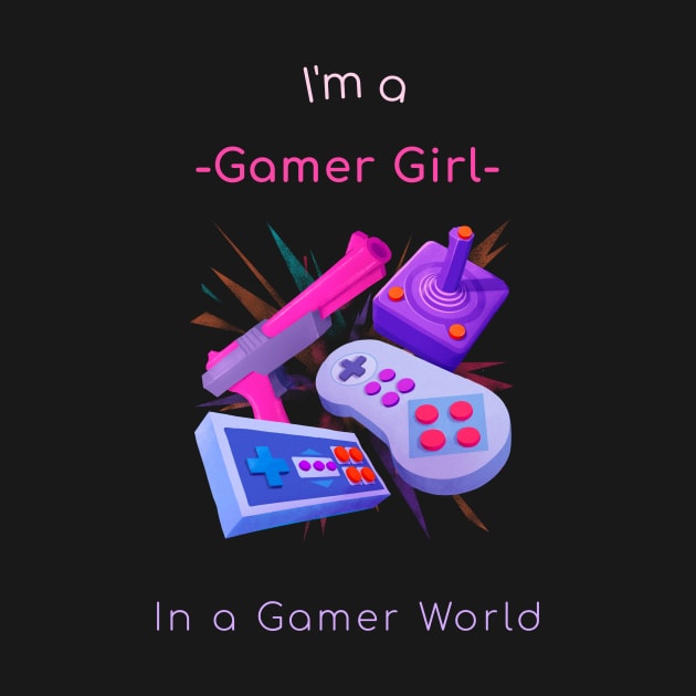 I'm A Gamer Girl. by Great Bratton Apparel