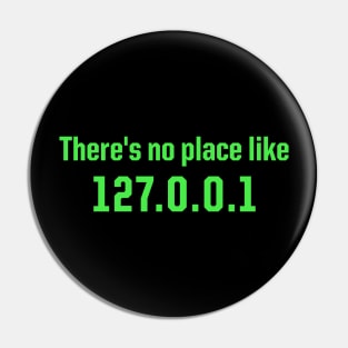 There's no place like home 127.0.0.1 - Funny IT Programmer Pin