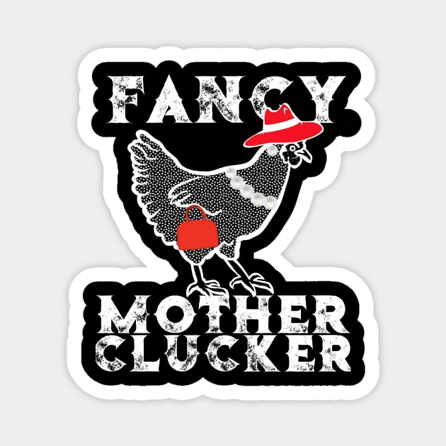 Fancy Mother Clucker Magnet by SarahBean