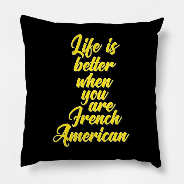 Life is Better When You Are French American Pillow by ProjectX23Red