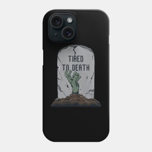 Tired to death Phone Case