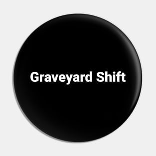 Graveyard Shift Pin