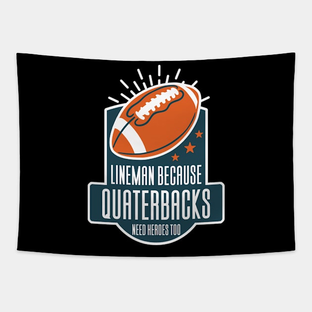 Lineman Because Quarterbacks Need Heroes Tapestry by Aajos