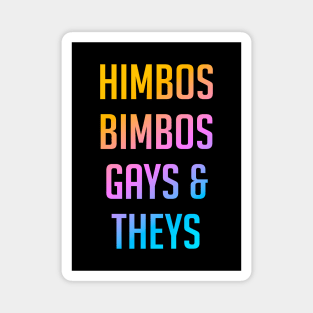 Himbos, Bimbos, Gays and Theys Magnet