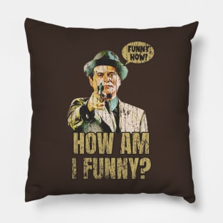 Funny How? How iI funny? Pillow