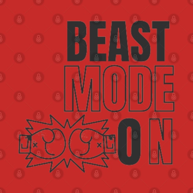 beast mode on by DREAMBIGSHIRTS