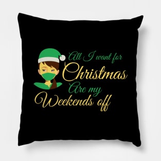 All I want for Christmas are my weekends off - funny festive Nurse design Pillow