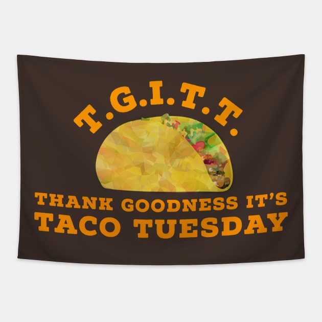 TGITT Thank God It's Taco Tuesday Funny Tacos Mexican Food Tapestry by HuntTreasures