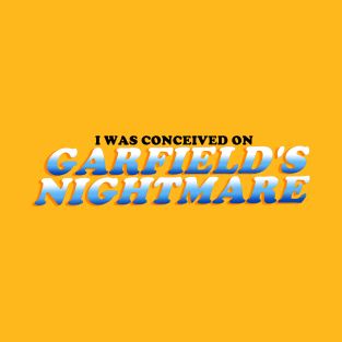 I Was Conceived On Garfield's Nightmare T-Shirt