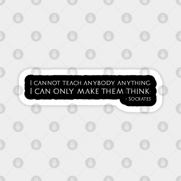 I cannot teach anybody anything, I can only make them think. Socrates Magnet by Styr Designs