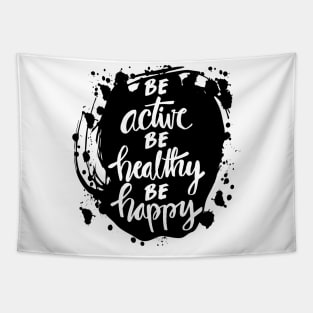 Be active, be healthy, be happy inspirational quote. Tapestry