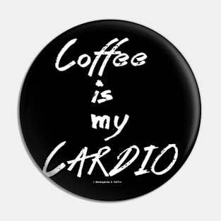 Coffee Is My Cardio Pin