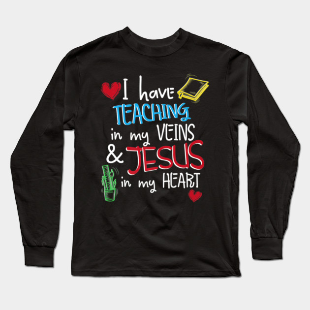 Jesus Christian Teacher Shirt End Of Year Gift Teaching Teacher Gift Ideas Long Sleeve T Shirt Teepublic