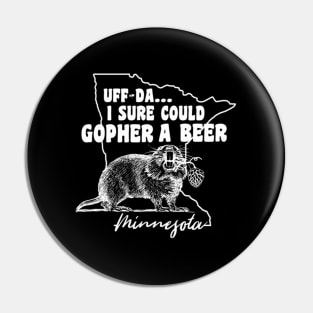 Minnesota Gopher Uff-Da I Sure Could Gopher A Beer Pin