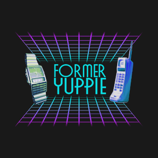 Retro - 80s - 80s Retro - Former YUPPIE T-Shirt