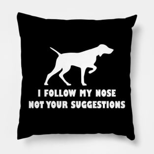 funny i follow my nose not your suggestions Pillow