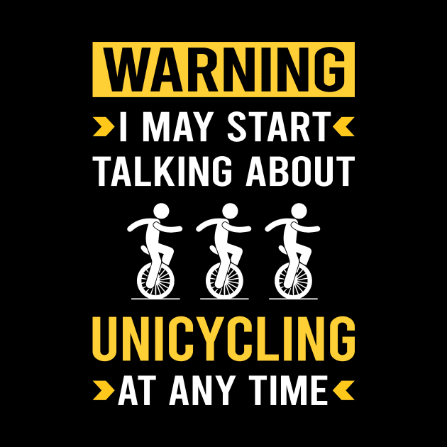 Warning Unicycling Unicycle Unicyclist by Bourguignon Aror