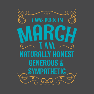 I WAS BORN IN MARCH HONEST GENEROUS SYMPATHETIC MINIMALIST SIMPLE COOL CUTE GEEK GIFT T-Shirt