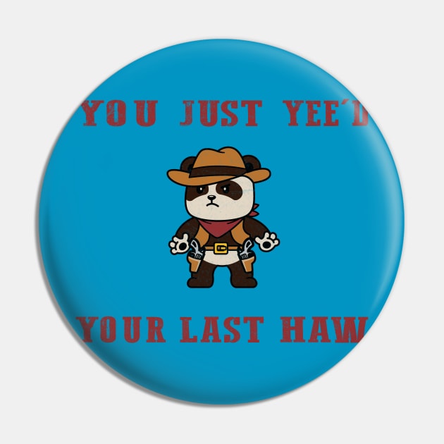 You Just Yeed Your Last Haw Design Pin by HShop