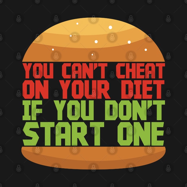 You Can't Cheat On Your Diet - Memes by D3Apparels