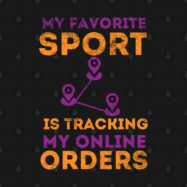 my favorite sport is tracking my online orders by PhiloArt