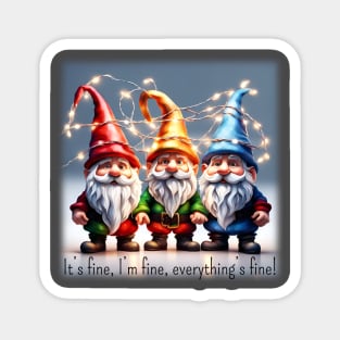 It’s fine, I’m fine, everything’s fine, Christmas gnomes Magnet