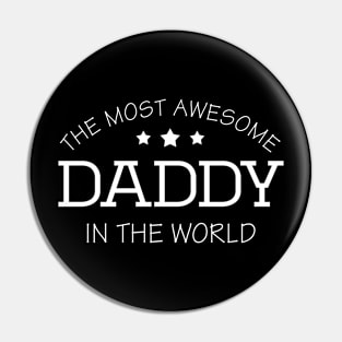 The Most Awesome Daddy In The World Pin