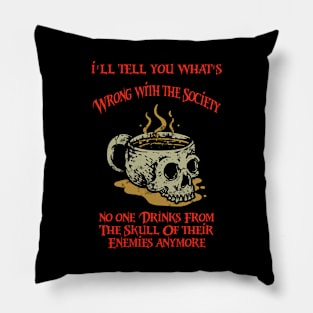 Wrong Society | Drink From The Skull Of Your Enemies Pillow