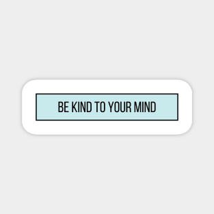 Be Kind To Your Mind - Positive Quotes Magnet
