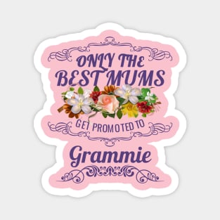 Only The Best Mums Get Promoted To Grammie Gift Magnet