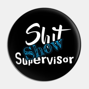 Shit Show Supervisor Pin