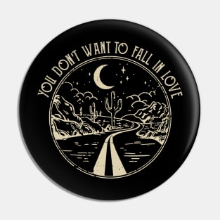 You Don't Want To Fall In Love Mountain Road Western Pin