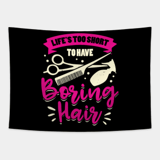 Life's Too Short To Have Boring Hair Tapestry