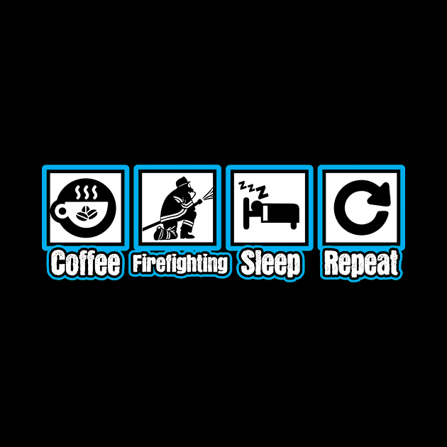 Coffee Firefighting Sleep Repeat by ThyShirtProject - Affiliate