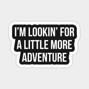 Im lookin for a little more adventure! Mask Magnet