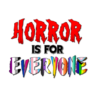 Horror is for Everyone! T-Shirt