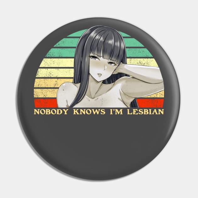 Nobody Knows I'm A Lesbian - Lesbian Anime Pun - Retro Sunset Pin by clvndesign