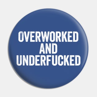 Overworked And Underfucked Blue Pin