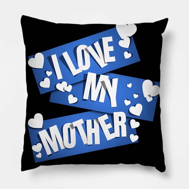 I Love My Mother Pillow by MIRO-07